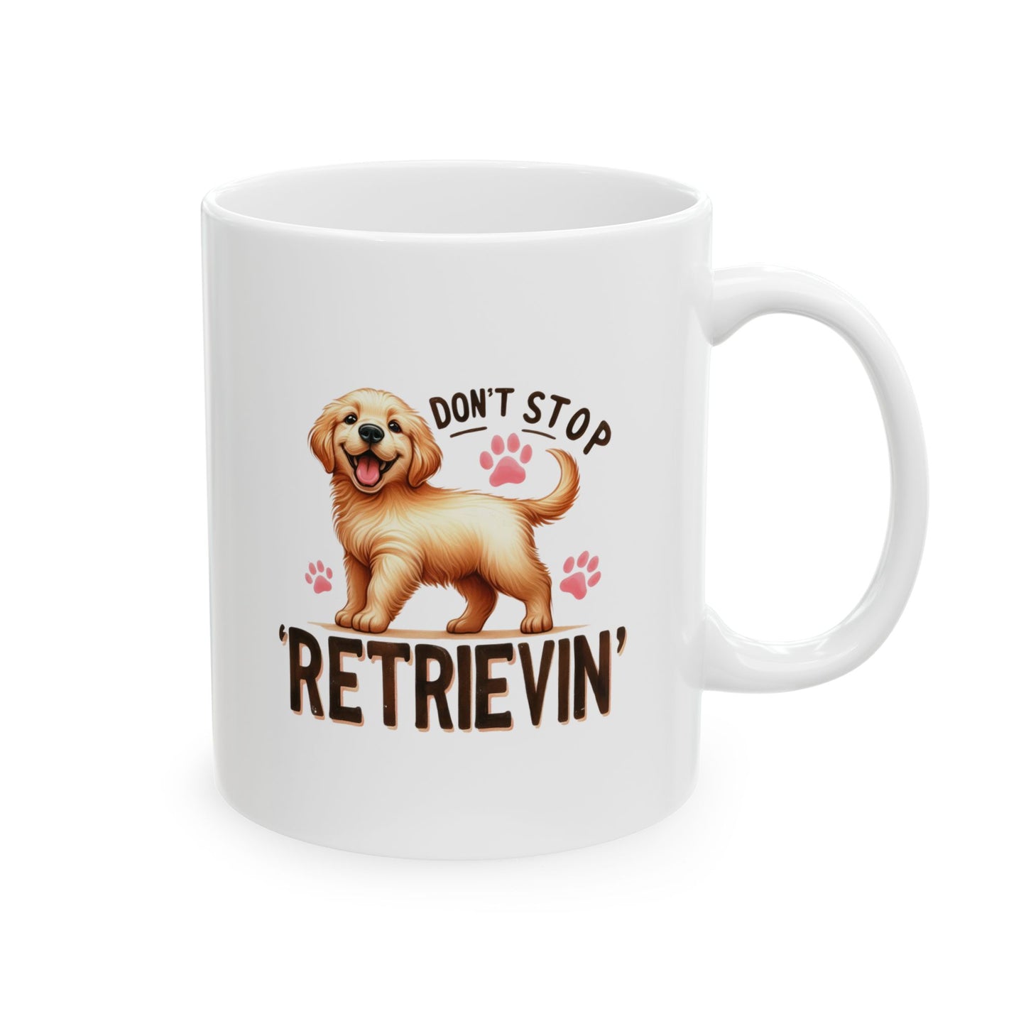#39 Don't stop retrievin - Funny Dog Lover Mug for Everyday Use | 11oz & 15oz Coffee Cup