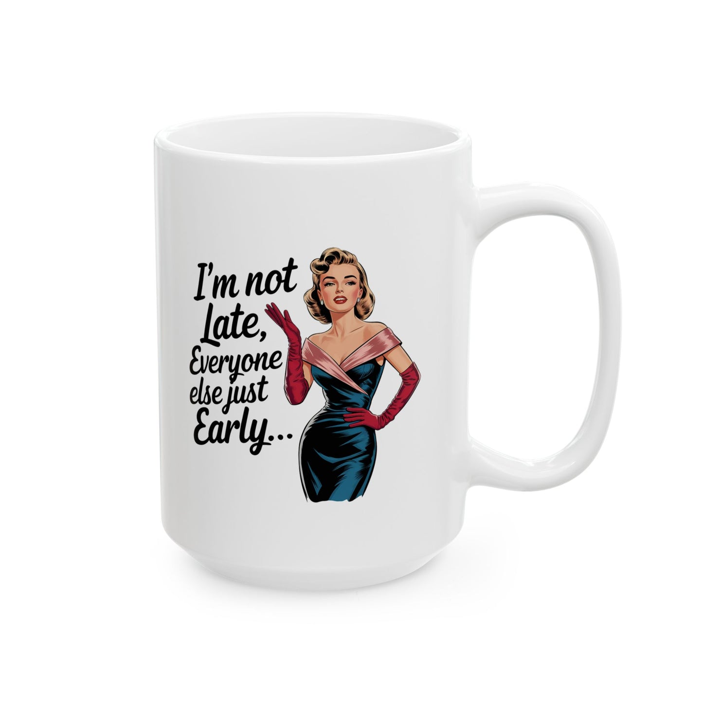 #8 I´m not late - Funny mom Mug for Everyday Use | 11oz & 15oz Coffee Cup