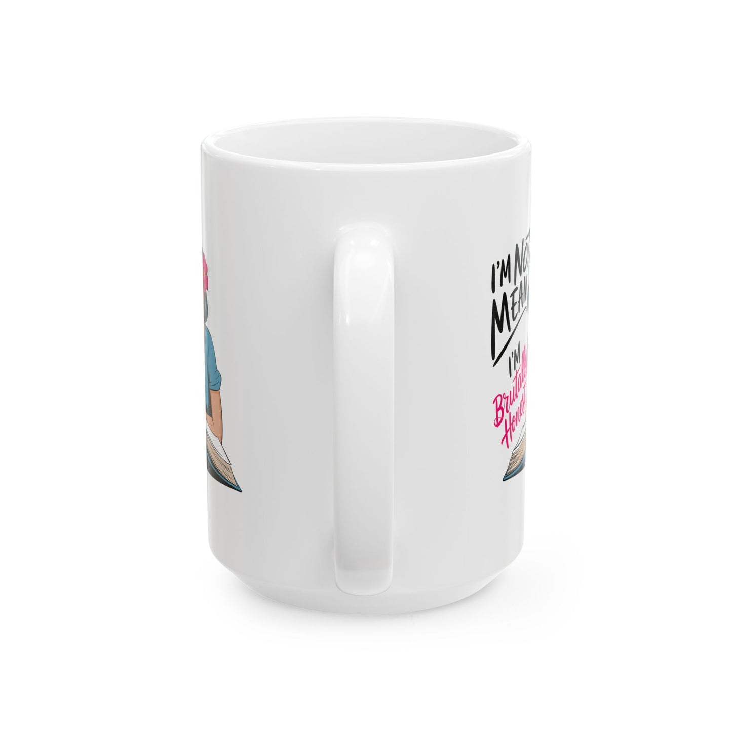 #16 I`m not mean, I`m brutally honost - Funny Mom Mug for Everyday Use | 11oz & 15oz Coffee Cup