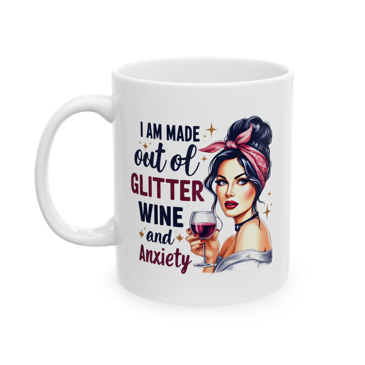 #67 I am made out of glitter, wine and anxiety - Funny Retro Girl Mug for Everyday Use | 11oz & 15oz Coffee Cup