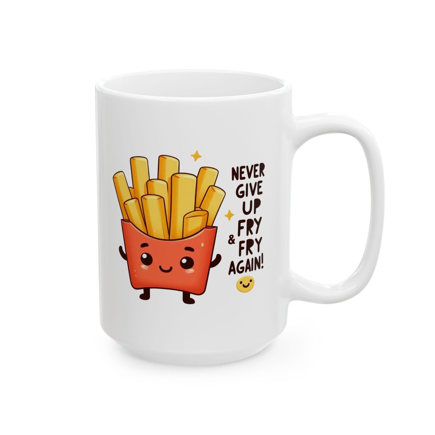 #230 Never Give Up Fry Fry Again - Kawaii Motivation & Positivity Mug, Cute & Uplifting Gift | 11oz & 15oz Coffee Cup