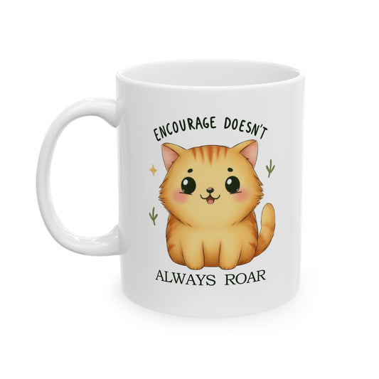 #227 Encourage Doesn't Alway Roar - Kawaii Motivation & Positivity Mug, Cute & Uplifting Gift | 11oz & 15oz Coffee Cup