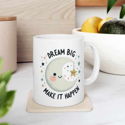 #232 Dream Big Make It Happen - Kawaii Motivation & Positivity Mug, Cute & Uplifting Gift | 11oz & 15oz Coffee Cup
