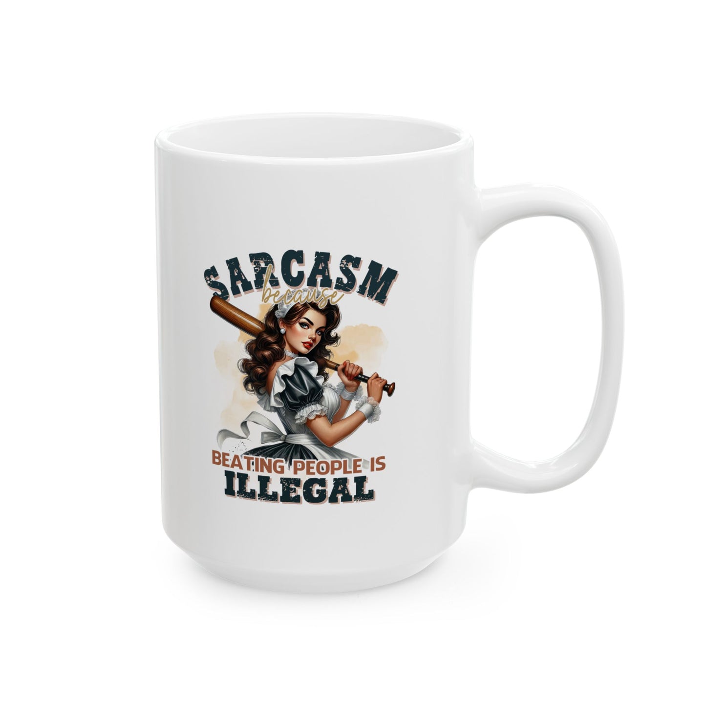 #87 Sarcasm because beating people is illegal - Funny Sarcastic Mug for Everyday Use | 11oz & 15oz Coffee Cup