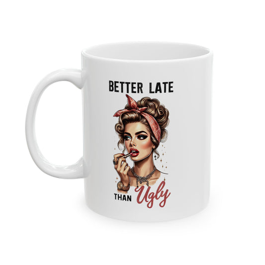 #52 Better late than ugly - Funny Retro Girl Mug for Everyday Use | 11oz & 15oz Coffee Cup
