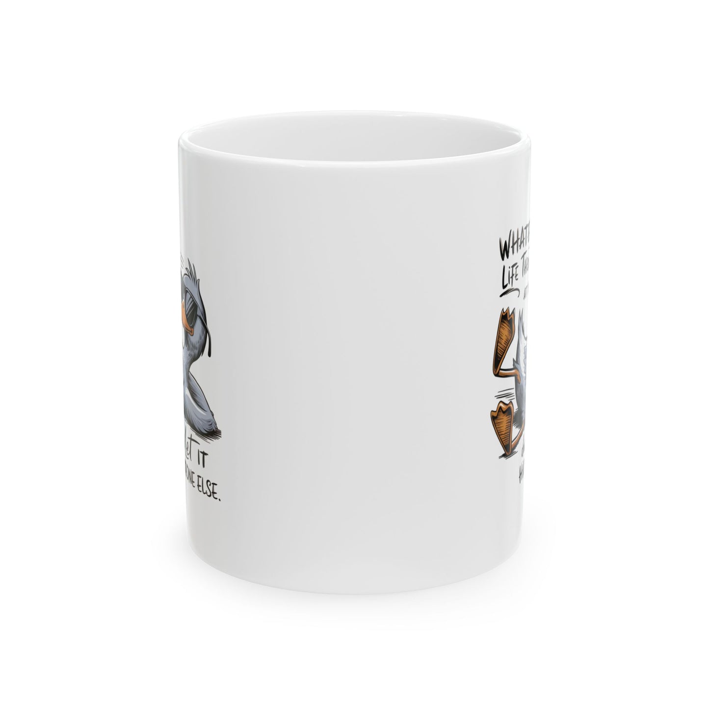 #107 Whatever life throws at you, duck and let it hit someone else - Funny Sarcastic Mug for Everyday Use | 11oz & 15oz Coffee Cup