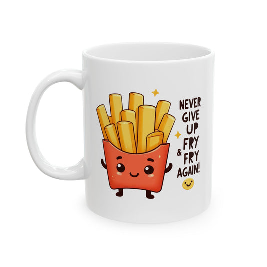#230 Never Give Up Fry Fry Again - Kawaii Motivation & Positivity Mug, Cute & Uplifting Gift | 11oz & 15oz Coffee Cup