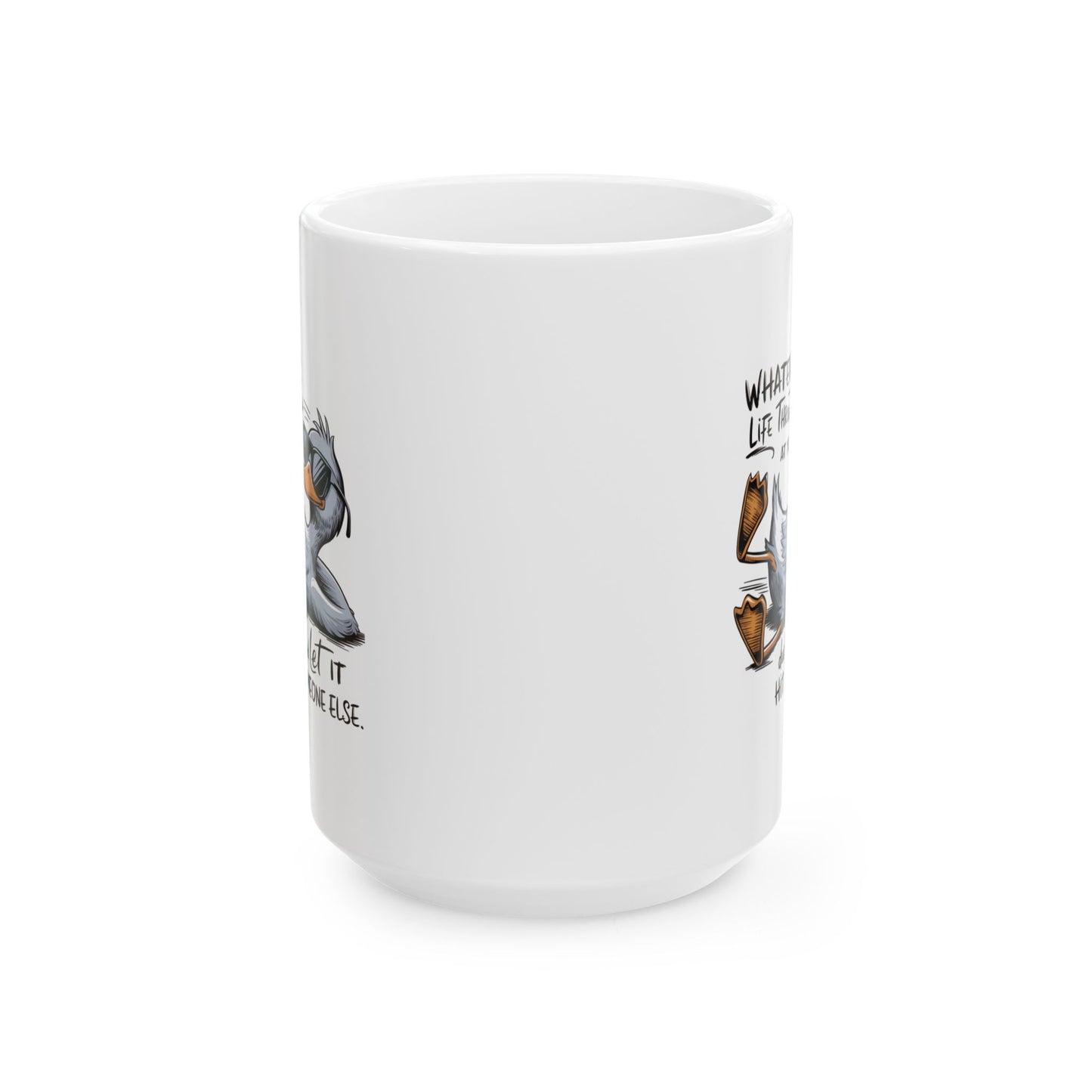#107 Whatever life throws at you, duck and let it hit someone else - Funny Sarcastic Mug for Everyday Use | 11oz & 15oz Coffee Cup