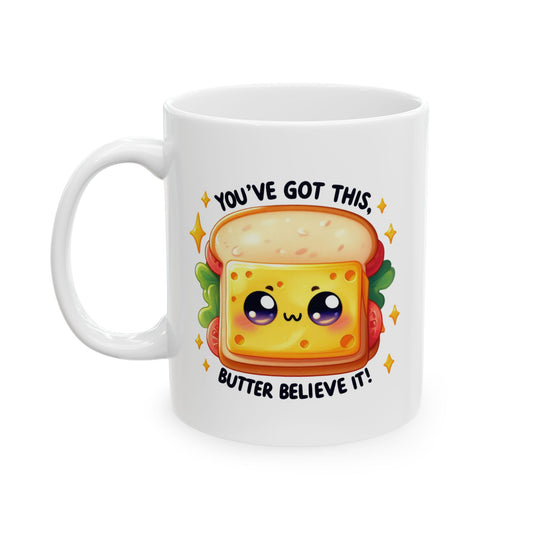 #243 You've got this, butter believe it! - Kawaii Motivation & Positivity Mug, Cute & Uplifting Gift | 11oz & 15oz Coffee Cup