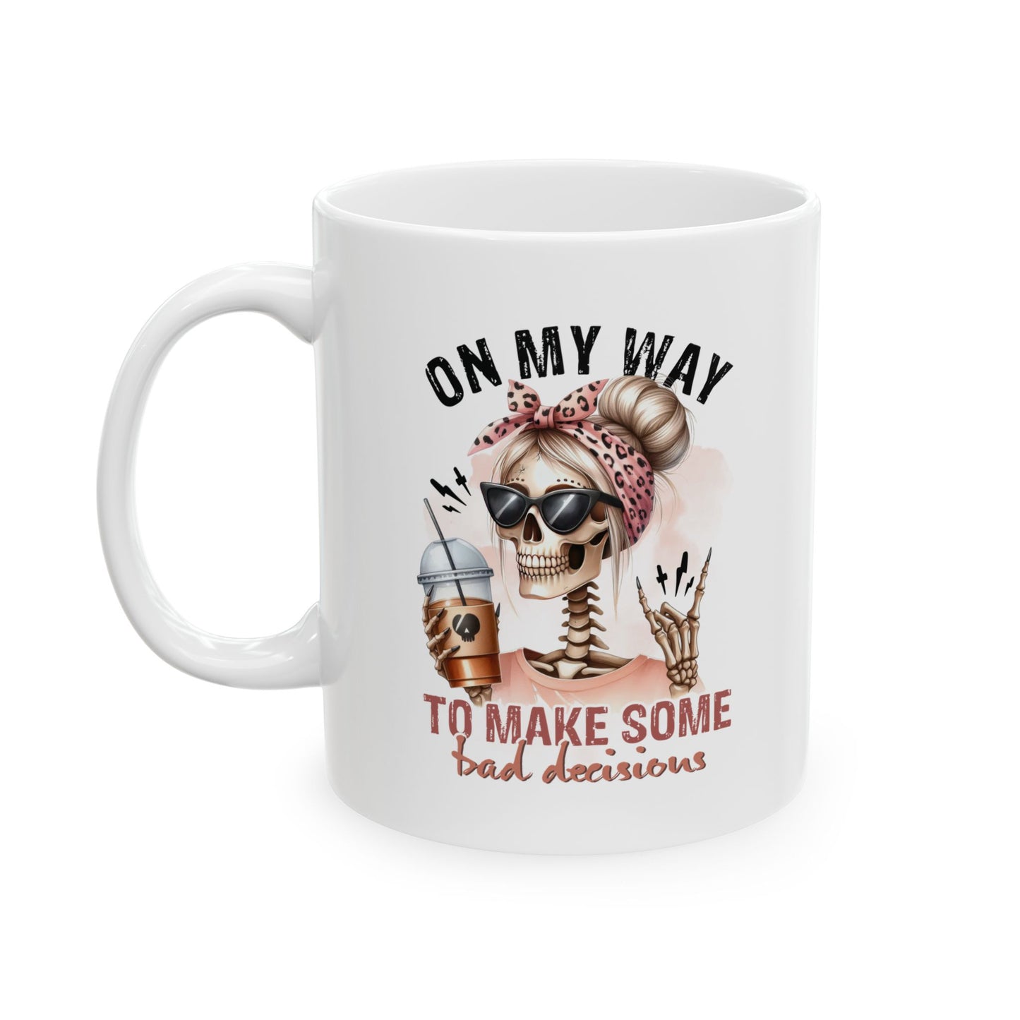 #105 On my way to make some bad decisions - Funny Sarcastic Mug for Everyday Use | 11oz & 15oz Coffee Cup