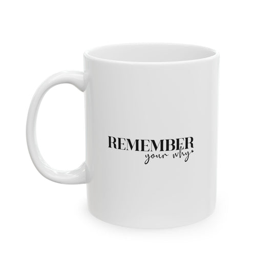 #259 Remember your why - Motivation & Positivity Mug, Cute & Uplifting Gift | 11oz & 15oz Coffee Cup