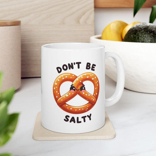 #226 Don't Be Salty - Kawaii Motivation & Positivity Mug, Cute & Uplifting Gift | 11oz & 15oz Coffee Cup