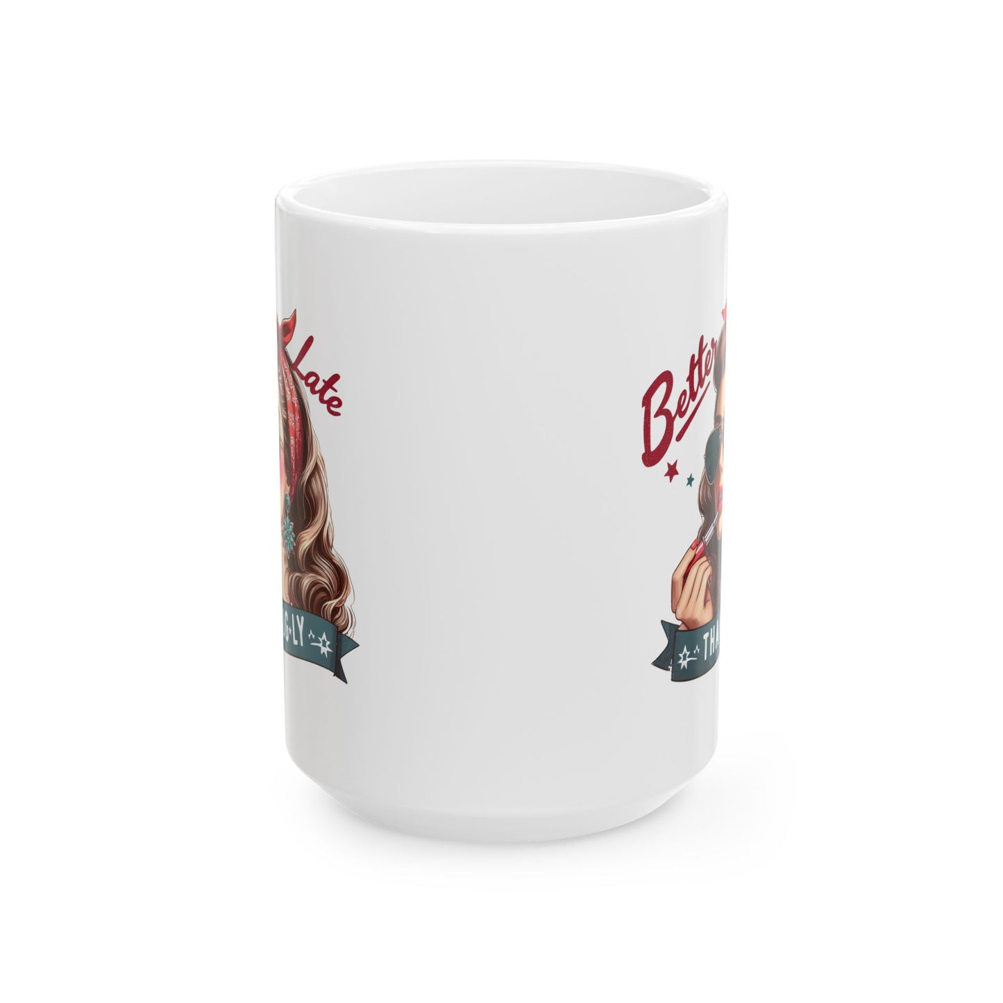 #53 Better late than ugly - Funny Retro Girl Mug for Everyday Use | 11oz & 15oz Coffee Cup