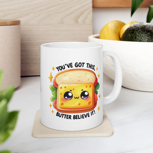 #243 You've got this, butter believe it! - Kawaii Motivation & Positivity Mug, Cute & Uplifting Gift | 11oz & 15oz Coffee Cup