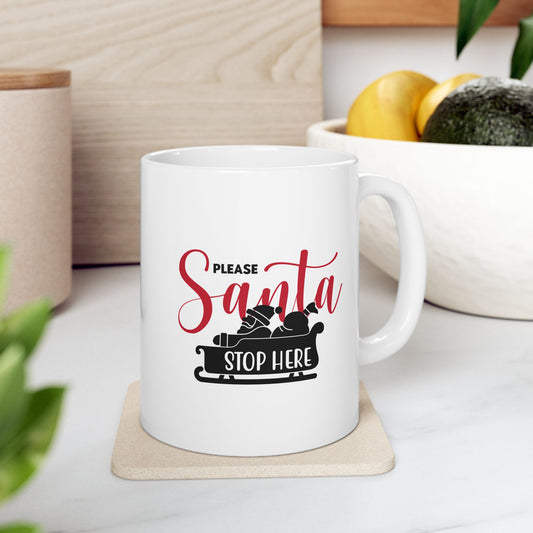 #201 Santa, stop here - Funny Holiday & Festive Christmas Mug, Perfect Gift | 11oz & 15oz Coffee Cup