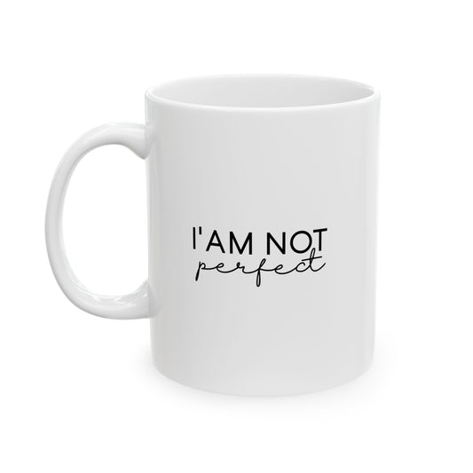 #255 I'am not perfect - Motivation & Positivity Mug, Cute & Uplifting Gift | 11oz & 15oz Coffee Cup