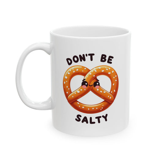 #226 Don't Be Salty - Kawaii Motivation & Positivity Mug, Cute & Uplifting Gift | 11oz & 15oz Coffee Cup