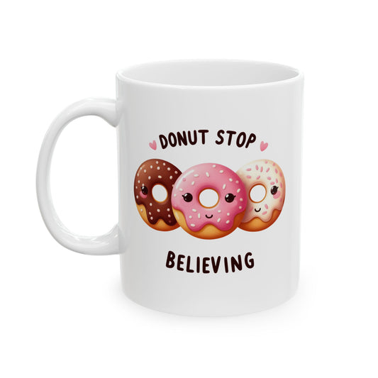 #223 Donut Stop Believing - Kawaii Motivation & Positivity Mug, Cute & Uplifting Gift | 11oz & 15oz Coffee Cup