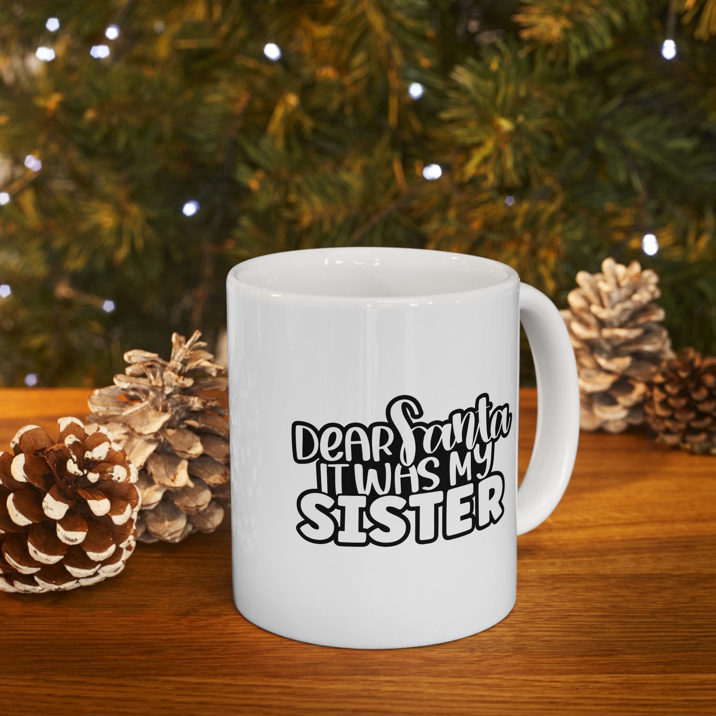 #168 Dear Santa it was my sister - Funny Holiday & Festive Christmas Mug, Perfect Gift | 11oz & 15oz Coffee Cup