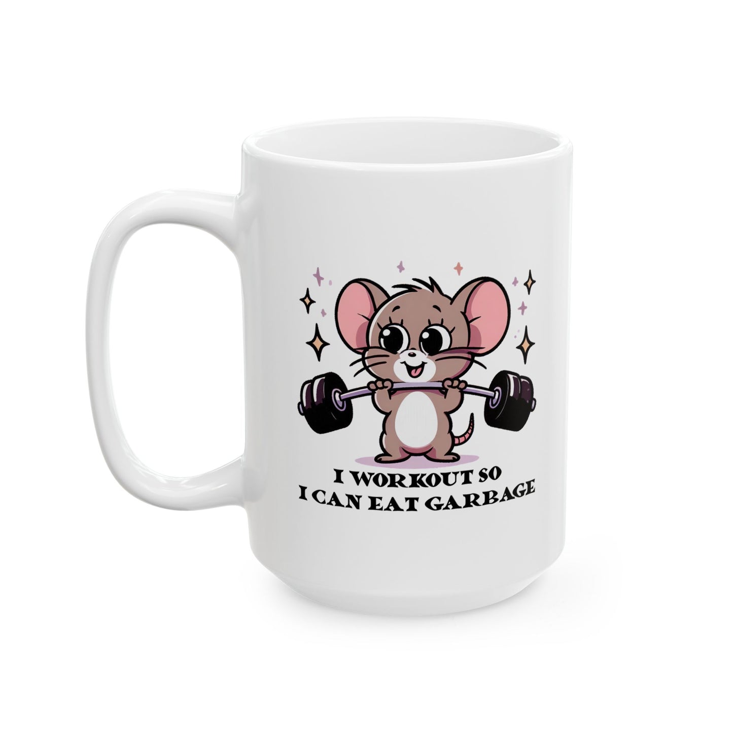 #77 I workout so I can eat garbage - Funny Animals Quotes Mug for Everyday Use | 11oz & 15oz Coffee Cup