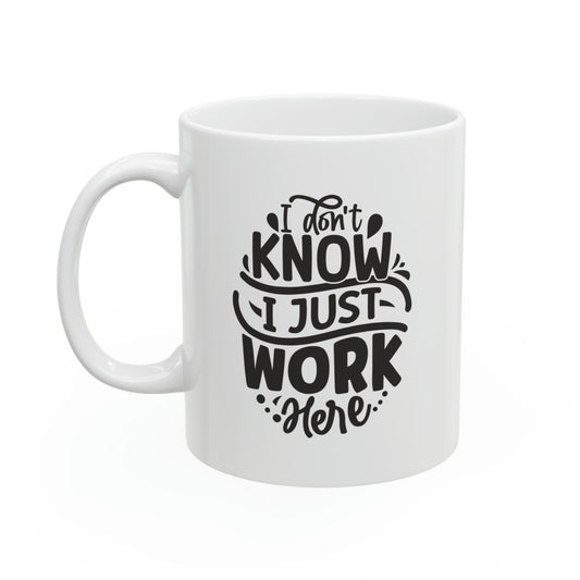 I don't know i just work here, 11oz